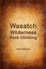 Wasatch Backcountry Wilderness Rock Climbing Guidebook