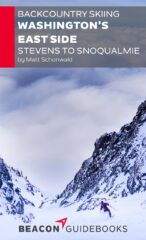 Backcountry Skiing: Stevens Pass and Washington’s East Side Guidebook