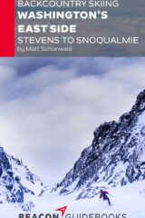 Backcountry Skiing: Stevens Pass and Washington’s East Side Guidebook