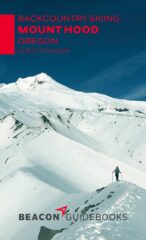 Backcountry Skiing: Mount Hood, Oregon Guidebook